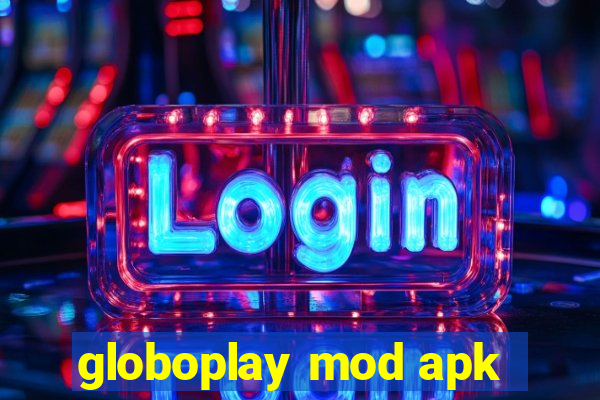 globoplay mod apk